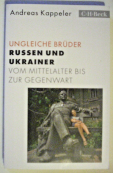 Russen gegen Ukrainer - Ungleiche Brüder – Vom Mittelalter bis zur Gegenwart von Andreas Kappeler